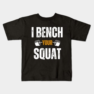 I Bench Your Squat Funny Bodybuilding Men Women Workout Kids T-Shirt